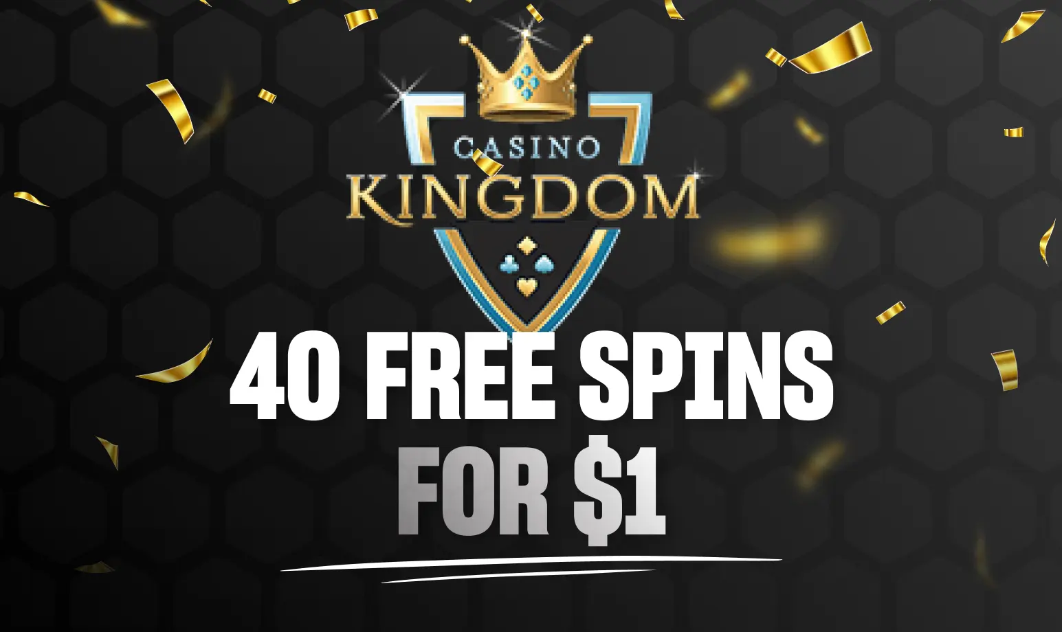 40 free spins for 1$ AT CASINO kingdom